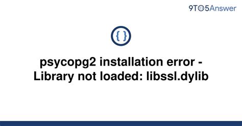 th 573 - Solving Import Psycopg2 Library Not Loaded Error in Mac: Libssl.1.0.0.Dylib Issue