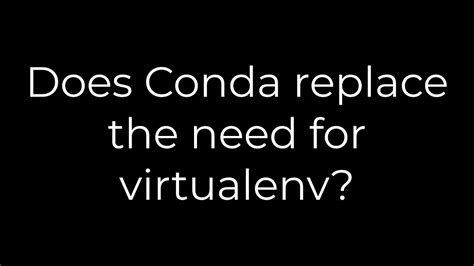 th 575 - Conda vs. Virtualenv: Do You Really Need Both?