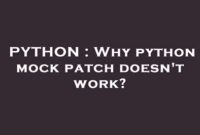 th 585 200x135 - Python's Mock Patch Failure: Reasons and Fixes