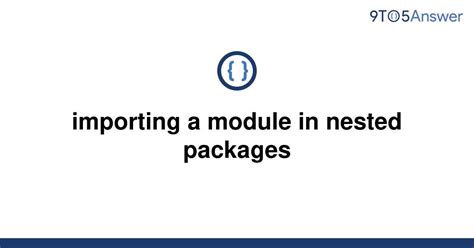 th 59 - How to Import Modules in Nested Packages: Step-by-Step Guide