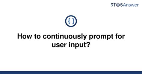th 621 - Efficient Techniques for Continuous User Input Prompting