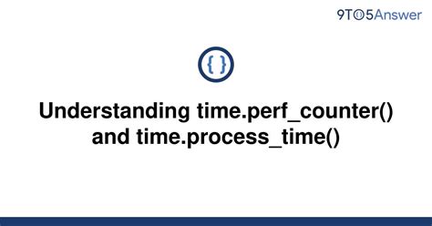 th 624 - Mastering Time: Understanding perf_counter() and process_time()