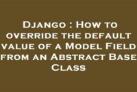 th 625 200x135 - Overriding Default Model Field Values Using Abstract Base Class
