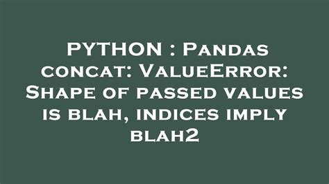 th 648 - Fixing Pandas Concat ValueError: Shape and Indices Mismatch