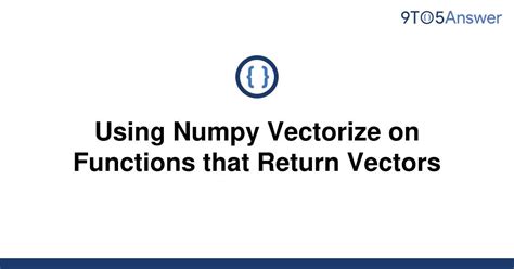th 67 - Efficient Vector Operations with Numpy's Vectorize Function