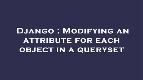 th 111 - Implementing Set in Django Queryset for Efficient Data Handling