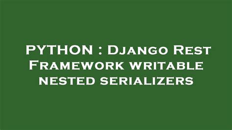th 112 - Unlocking Nested Serialization with Django Rest Framework