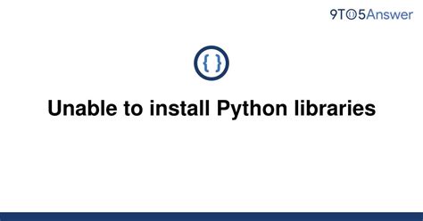th 153 - Troubleshooting guide: Resolving Python Library Installation Issues