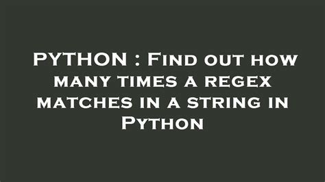 th 159 - Count Regex Matches in Python String: Easy Guide