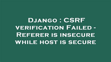 th 160 - How to Fix Django CSRF Verification Failed - Step by Step Guide