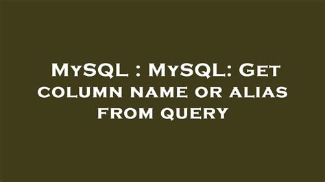 th 210 - 10 Ways to Retrieve Column Names or Aliases From Mysql Query