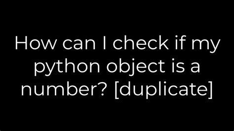 th 219 - Quick Ways to Identify a Numeric Python Object [Duplicate]