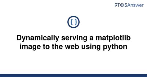 th 220 - Python for Dynamic Matplotlib Image Serving on the Web
