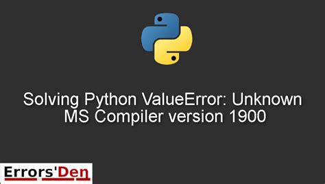 th 221 - Fixing ValueError: Unknown MS Compiler Version 1900 Error Easily