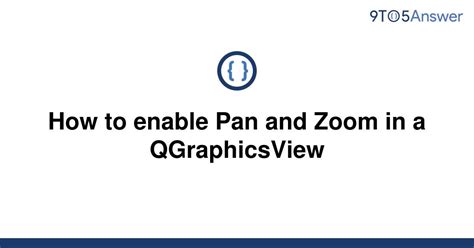 th 233 - Quick Guide: Enabling Pan and Zoom in QGraphicsView