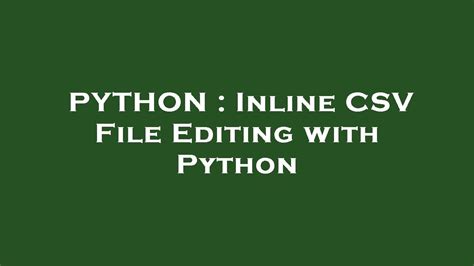 th 242 - Effortless Inline CSV Editing with Python's Powerful Functions