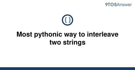 th 279 - Pythonic Interleaving: The Best Way to Combine Two Strings