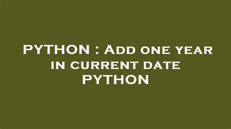 th 292 - Python Code to Add One Year to Current Date