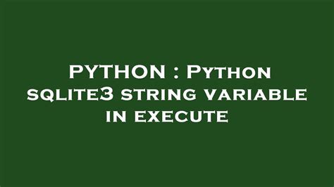 th 293 - Python SQLite Execute with String Variable: A Complete Guide