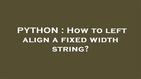 th 318 - Aligning Fixed Width Strings: Simple Solutions for Left Alignment