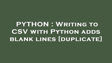 th 319 - Python Script Causes CSV Blank Lines (Duplicate)