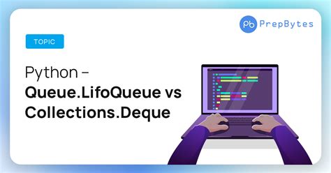 th 339 - Queue.Queue vs Collections.Deque: Which is Best for Your Code?