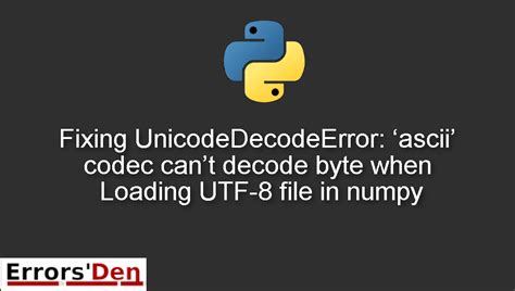 th 354 - Troubleshooting: 'ascii' codec decode error in Python