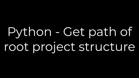 th 362 - Python: How to Get the Root Project Path