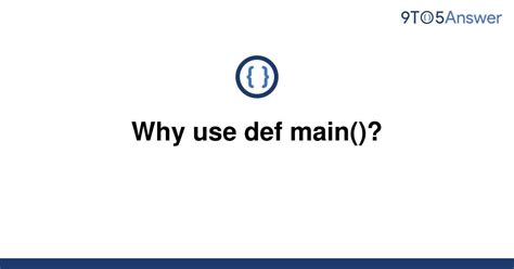 th 396 - Top 10 Reasons to Use Def Main() in Python Programming
