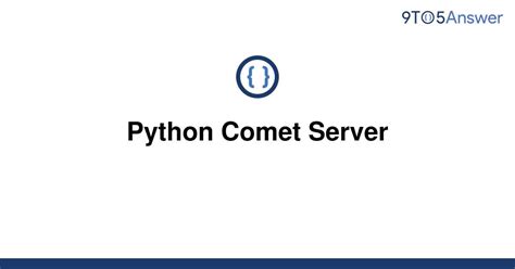 th 411 - Efficient Python Comet Server for Real-Time Applications