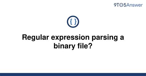 th 79 - Efficient Binary File Parsing with Regular Expressions